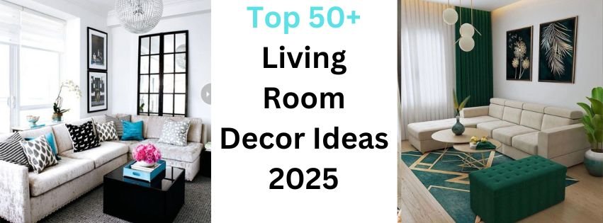 50+ Stunning Living Room Decor Ideas For Every Taste In 2025